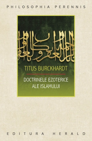 Doctrinele ezoterice ale islamului - Despre metafizica, initiere si calea transformarii interioare in sufism