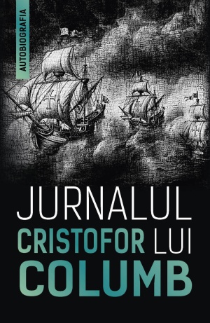 Jurnalul lui Cristofor Columb - Arta explorarii necunoscutului in cautarea unei noi lumi