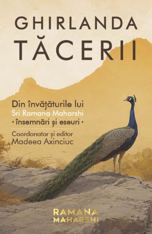 Ghirlanda tacerii - Din invataturile lui Sri Ramana Maharshi: insemnari si eseuri