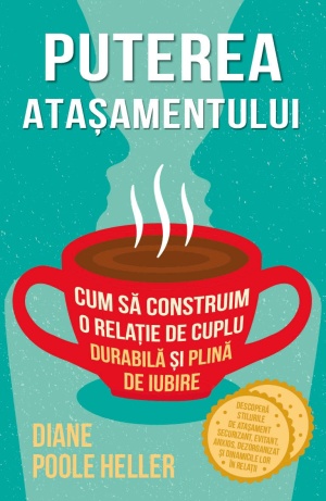 Puterea atasamentului - Cum sa construim o relatie de cuplu durabila si plina de iubire