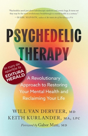 Psychedelic Therapy: A Revolutionary Approach to Restoring Your Mental Health and Reclaiming Your Life