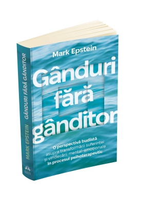 Ganduri fara ganditor - O perspectiva budista asupra transformarii suferintei si vindecarii mental-emotionale in procesul psihoterapeutic