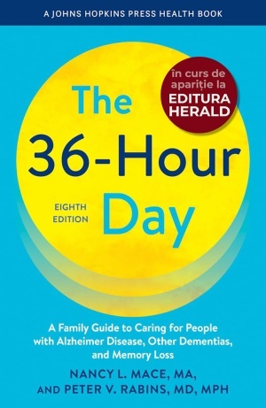 The 36-Hour Day: A Family Guide to Caring for People with Alzheimer Disease, Other Dementias, and Memory Loss