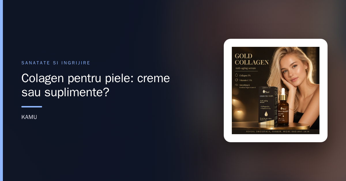 Colagen pentru piele: creme sau suplimente?