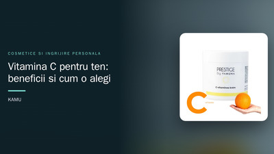 Vitamina C pentru ten: beneficii și cum o alegi