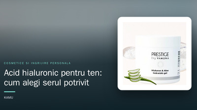 Acid hialuronic pentru ten: cum alegi serul potrivit