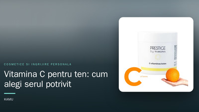 Vitamina C pentru ten: cum alegi serul potrivit