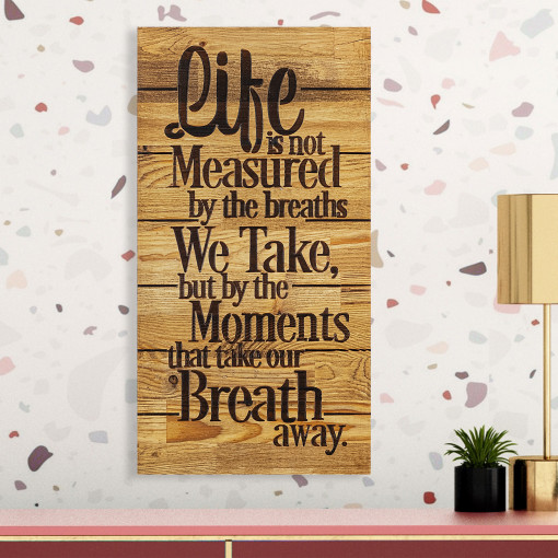 Accesoriu decorativ de perete din lemn Life is not measured by