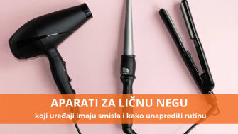 Aparati za ličnu negu – koji uređaji imaju smisla i kako unaprediti rutinu