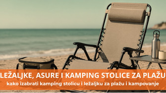 Vodič za kupovinu: kako izabrati kamping stolicu i ležaljku za plažu i kampovanje