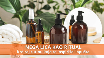 Nega lica kao ritual – Kreiraj rutinu koja te inspiriše i opušta