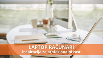 Laptop računari – Inspiracija za profesionalni rast