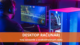 Pravi izbor desktop računara – tvoj saveznik u svakodnevnom radu