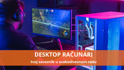 Pravi izbor desktop računara – tvoj saveznik u svakodnevnom radu