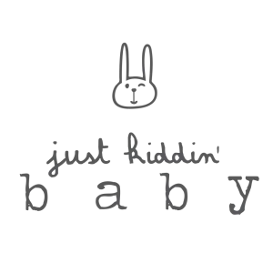 Just kiddin baby