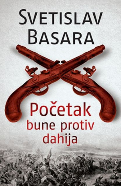 POČETAK BUNE PROTIV DAHIJA - Svetislav Basara ( 9964 ) - Img 1