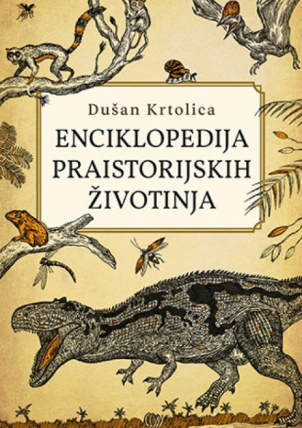 Enciklopedija praistorijskih životinja - Dušan Krtolica ( 9011 ) - Img 1