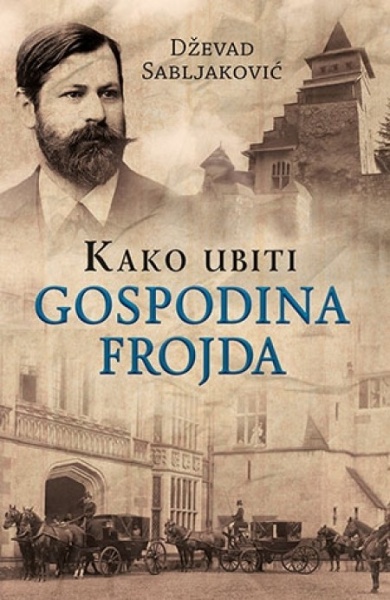 KAKO UBITI GOSPODINA FROJDA - Dževad Sabljaković ( 7308 )