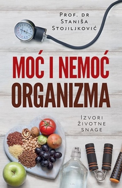 MOĆ I NEMOĆ ORGANIZMA - Prof. Dr Staniša Stojiljković ( 8933 )