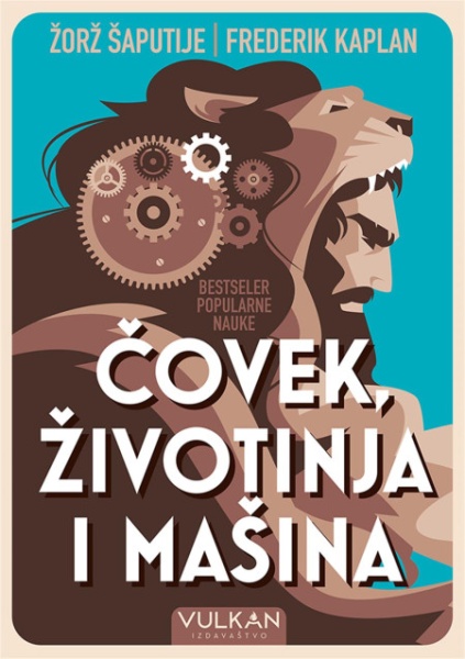 Žorž Šaputije i Frederik Kaplan Čovek, životinja i mašina ( 24984 )