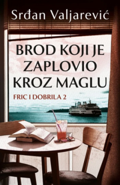 Brod Koji Je Zaplovio Kroz Maglu - Fric I Dobrila 2 - Srđan Valjarević ( 12685 )-1