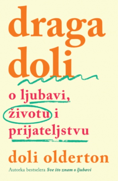 Draga Doli: o ljubavi, životu I prijateljstvu - Doli Olderton ( 14271 )