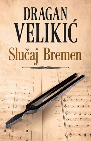 SLUČAJ BREMEN - Dragan Velikić ( 8751 )