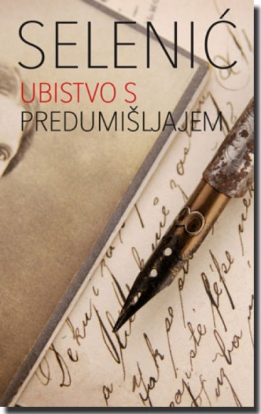 UBISTVO S PREDUMIŠLJAJEM - Slobodan Selenić ( 5428 )