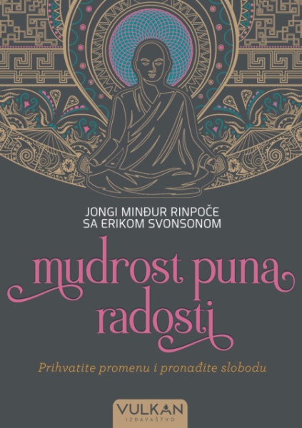 Jongi Minđur Rinpoče sa Erikom Svonsonom Mudrost puna radosti ( 25872 )