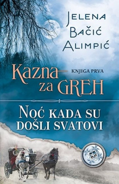 KAZNA ZA GREH I - Noć kada su došli svatovi - Jelena Bačić Alimpić ( 7838 ) - Img 1
