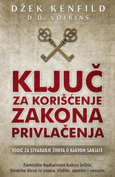 Ključ za korišćenje zakona privlačenja - Džek Kenfild ( H0021 ) - Img 1