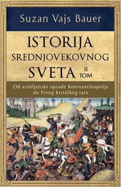 ISTORIJA SREDNJOVEKOVNOG SVETA II - Suzan Vajs Bauer ( 9963 )