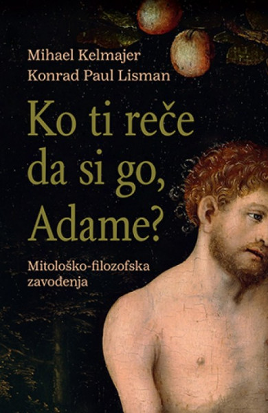 KO TI REČE DA SI GO, ADAME? - Mihael Kelmajer i Konard Paul Lisman ( 9748 )