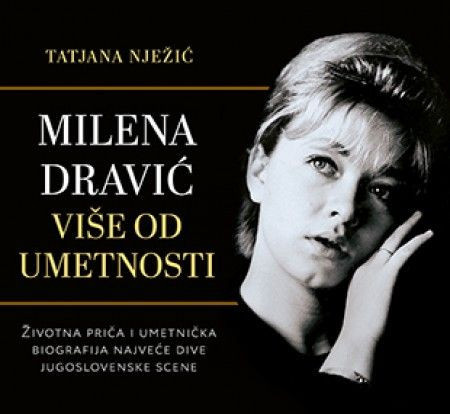 MILENA DRAVIĆ - VIŠE OD UMETNOSTI - Tatjana Nježić ( 9734 )