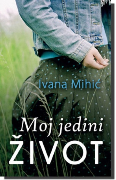 MOJ JEDINI ŽIVOT - Ivana Mihić ( 3216 )