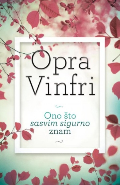 Ono što sasvim sigurno znam - Opra Vinfri ( H0004 )