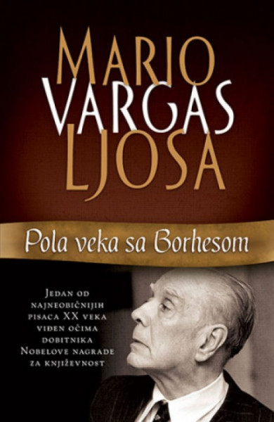 Pola veka sa Borhesom - Mario Vargas Ljosa ( 10864 )