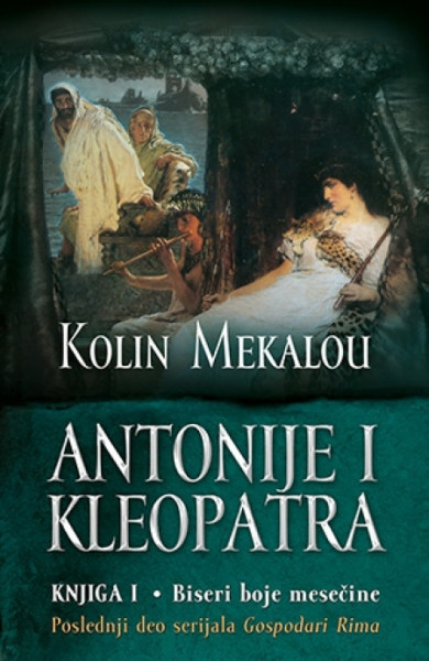 Antonije i Kleopatra - knjiga I - Kolin Mekalou ( 7890 )