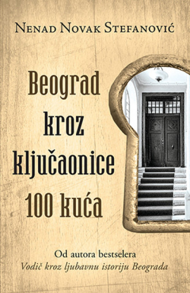 Beograd kroz ključaonice 100 kuća - Nenad Novak Stefanović ( 10132 ) - Img 1