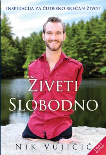 Nik Vujičić Živeti slobodno II izdanje ( 247699 )