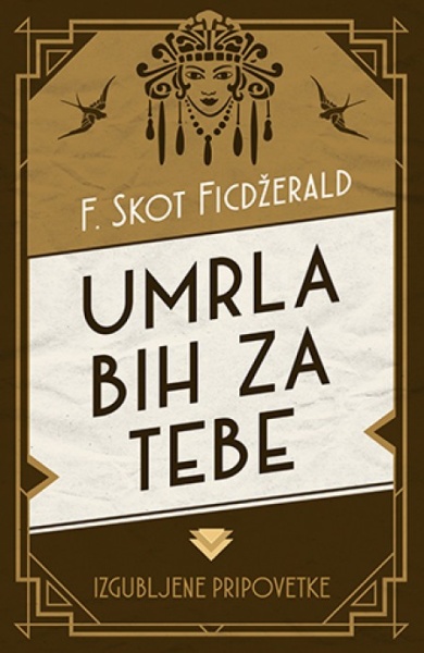 UMRLA BIH ZA TEBE I DRUGE IZGUBLJENE PRIPOVETKE - F.Skot Ficdžerald ( 9519 )