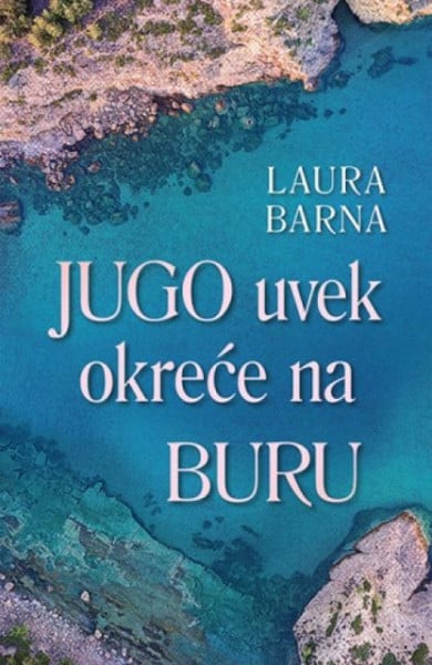 JUGO UVEK OKREĆE NA BURU - Laura Barna ( 9600 )