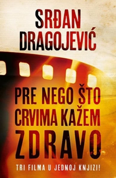 PRE NEGO ŠTO CRVIMA KAŽEM ZDRAVO - Srđan Dragojević ( 7803 )