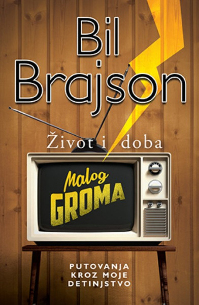 ŽIVOT I DOBA MALOG GROMA - Bil Brajson ( 9752 ) - Img 1