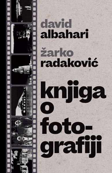 Knjiga o fotografiji - David Albahari i Žarko Radaković ( 10868 ) - Img 1