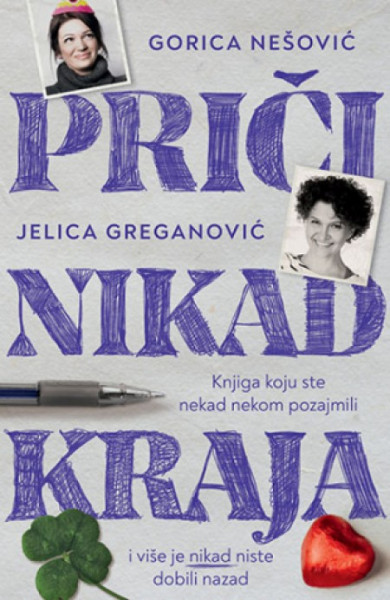 Priči nikad kraja - Gorica Nešković i Jelica Greganović ( 10943 )