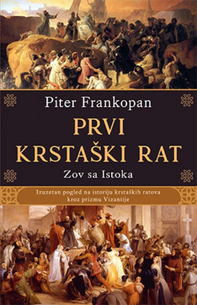 Prvi krstaški rat - Piter Frankopan ( 10418 )