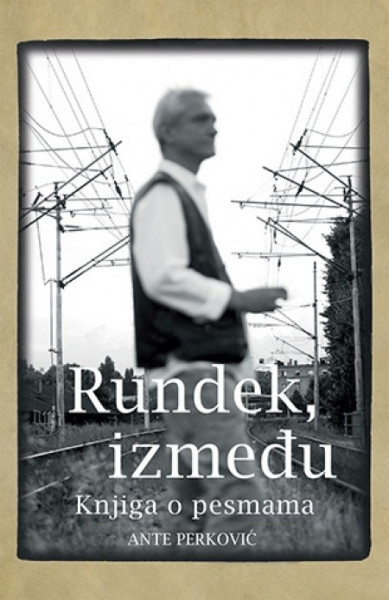 RUNDEK, IZMEĐU - knjiga pesama - Ante Perković ( 8371 ) - Img 1