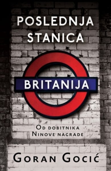 POSLEDNJA STANICA BRITANIJA - Goran Gocić ( 9102 )