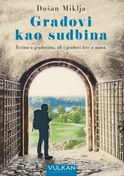 Dušan Miklja Gradovi kao sudbina ( 28601 )